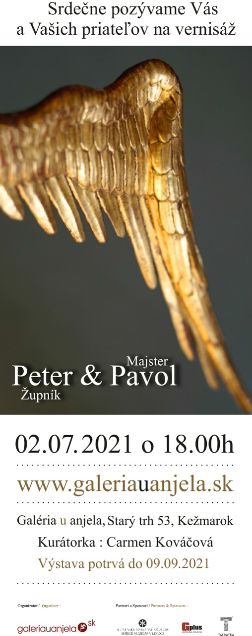 Majster Pavol a Peter Župník. Galéria u anjela, Starý trh 53, Kežmarok. Vernisáž 02/7/2021 o 18.00h